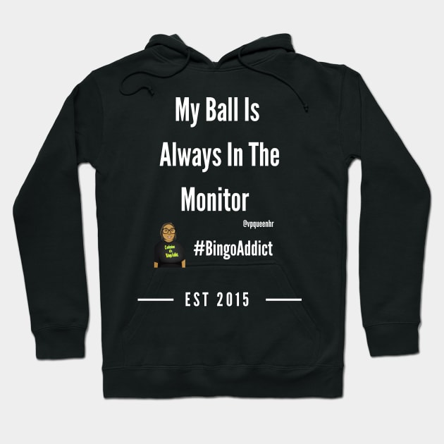 Ball In The Monitor Hoodie by Confessions Of A Bingo Addict